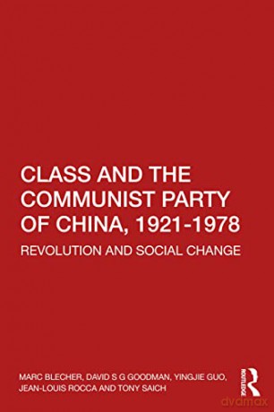 Class and the Communist Party of China, 1921-1978: Revolution and Social Change - Jean-Louis Rocca [KSIĄŻKA]