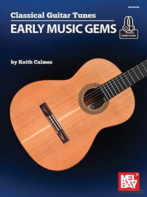 Classical Guitar Tunes Early Music Gems - Keith Calmes [KSIĄŻKA]