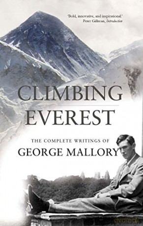 Climbing Everest: The Complete Writings of George Mallory - George Leigh Mallory [KSIĄŻKA]