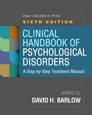 Clinical Handbook of Psychological Disorders: A Step-by-Step Treatment Manual - David H. Barlow [KSIĄŻKA]