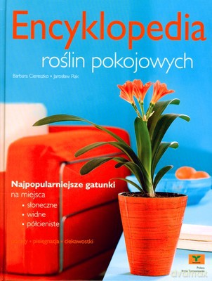 Encyklopedia Roślin Pokojowych (twarda) - Barbara Ciereszko, Jarosław Rak [KSIĄŻKA]
