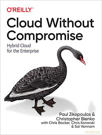 Cloud without Compromise: Hybrid Cloud for the Enterprise - Paul Zikopoulos [KSIĄŻKA]