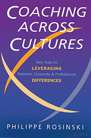 Coaching Across Cultures: New Tools for Leveraging National, Corporate and Professional Differences - Philipe Rosinski [KSIĄŻKA]