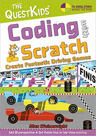 Coding with Scratch - Create Fantastic Driving Games (The QuestKids - In Easy Steps): The QuestKids do Coding - Max Wainewright [KSIĄŻKA]