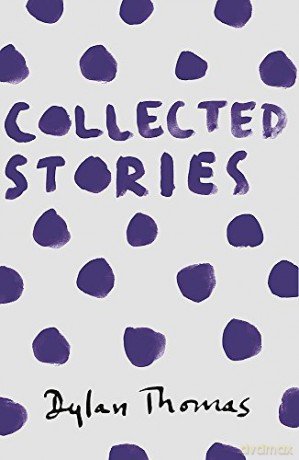 Collected Stories: Dylan Thomas - Dylan Thomas [KSIĄŻKA]