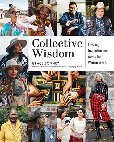 Collective Wisdom: Lessons, Inspiration, and Advice from Women over 50 - Bonney [KSIĄŻKA]