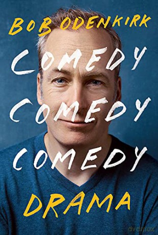 Comedy, Comedy, Comedy, Drama - Bob Odenkirk [KSIĄŻKA]