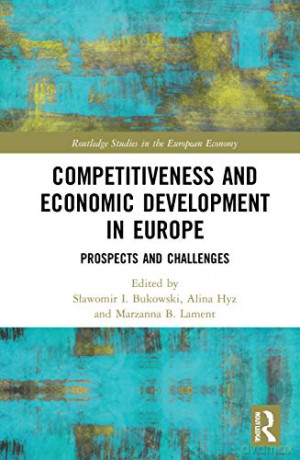 Competitiveness and Economic Development in Europe: Prospects and Challenges (Routledge Studies in the European Economy) - Sławomir I. Bukowski [KSIĄŻKA]