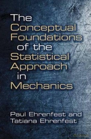 Conceptual Foundations of the Statistical Approach in Mechanics (Dover Books on Physics) - Paul Ehrenfest [KSIĄŻKA]