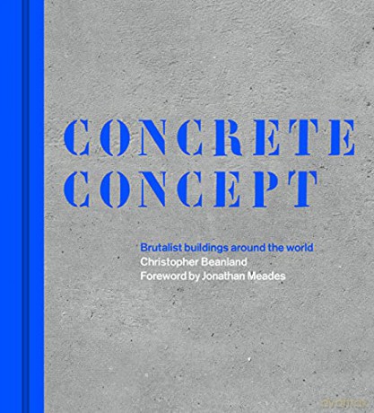 Concrete Concept: Brutalist buildings around the world - Christopher Beanland [KSIĄŻKA]