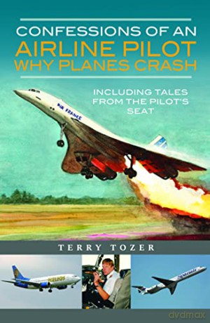 Confessions of an Airline Pilot - Why planes crash: Including Tales from the Pilot's Seat - Terry Tozer [KSIĄŻKA]