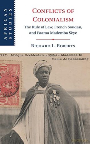 Conflicts of Colonialism: The Rule of Law, French Soudan, and Faama Mademba Seye (African Studies) - Richard L. Roberts [KSIĄŻKA]