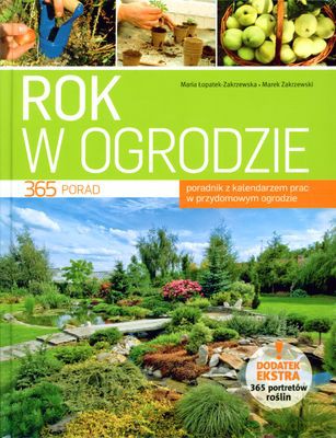 Rok W Ogrodzie 365 Porad (twarda) - Maria Łopatek-Zakrzewska, Marek Zakrzewski [KSIĄŻKA]