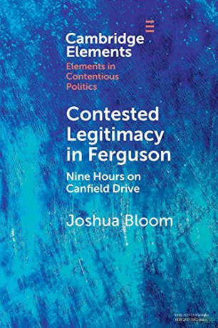 Contested Legitimacy in Ferguson: Nine Hours on Canfield Drive (Elements in Contentious Politics) - Joshua Bloom [KSIĄŻKA]