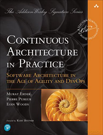 Continuous Architecture in Practice: Software Architecture in the Age of Agility and DevOps (Addison-Wesley Signature Series (Vernon)) - Murat Erder [KSIĄŻKA]