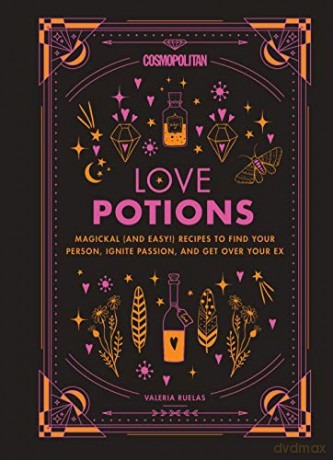 Cosmopolitan's Love Potions: Magickal (and Easy!) Recipes to Find Your Person, Ignite Passion, and Get Over Your Ex (Cosmopolitan Love Magick): 1 - Valeria Ruelas [KSIĄŻKA]