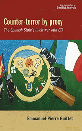 Counter-terror by proxy: The Spanish State's illicit war with ETA (New Approaches to Conflict Analysis) - Emmanuel-Pierre Guittet [KSIĄŻKA]