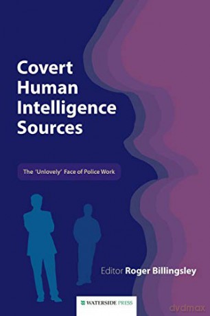 Covert Human Intelligence Sources: The 'unlovely' Face of Police Work - Roger Billingsley [KSIĄŻKA]