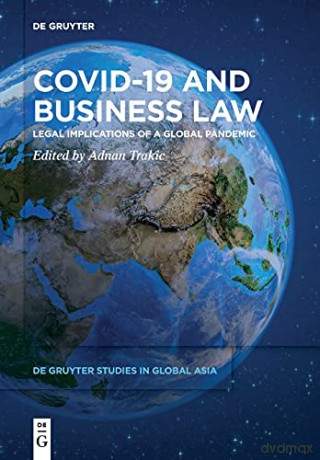 Covid-19 and Business Law: Legal Implications of a Global Pandemic: 3 (De Gruyter Studies in Global Asia, 3) - Adnan Trakic [KSIĄŻKA]