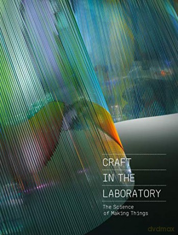 Craft in the Laboratory: The Science of Making Things - Rebecca Elliot [KSIĄŻKA]