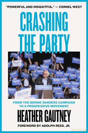 Crashing the Party: From the Bernie Sanders Campaign to a Progressive Movement - Heather Gautney [KSIĄŻKA]