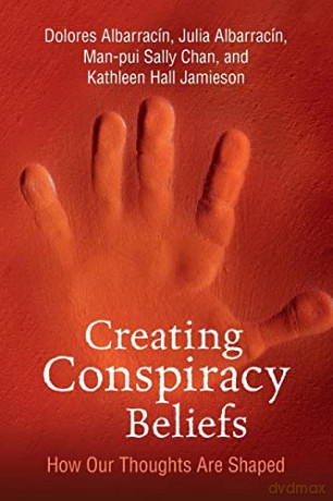Creating Conspiracy Beliefs: How Our Thoughts Are Shaped - Dolores Albarracin [KSIĄŻKA]
