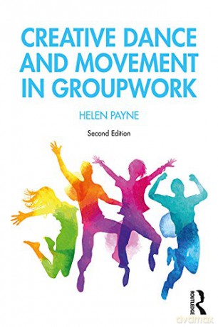 Creative Dance and Movement in Groupwork (Creative Activities in Groupwork) - Helen Payne [KSIĄŻKA]