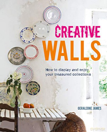 Creative Walls: How to display and enjoy your treasured collections - Geraldine James [KSIĄŻKA]
