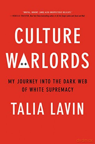 Culture Warlords: My Journey Into the Dark Web of White Supremacy [KSIĄŻKA]