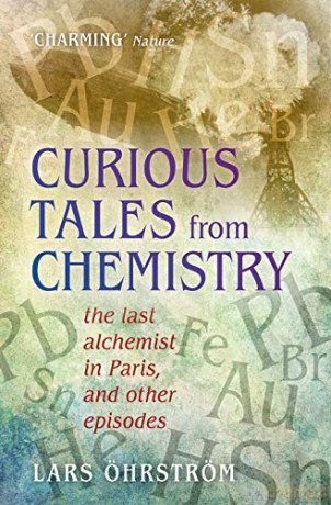 Curious Tales from Chemistry: The Last Alchemist in Paris and Other Episodes - Lars Öhrström [KSIĄŻKA]