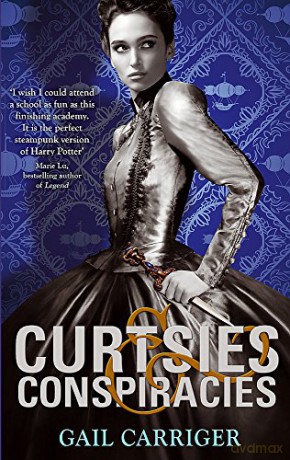 Curtsies and Conspiracies: Number 2 in series (Finishing School) - Gail Carriger [KSIĄŻKA]