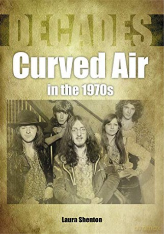 Curved Air in the 1970s (Decades) - Laura Shenton [KSIĄŻKA]