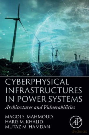 Cyberphysical Infrastructures in Power Systems: Architectures and Vulnerabilities - Magdi S. Mahmoud [KSIĄŻKA]