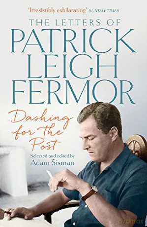 Dashing for the Post: The Letters of Patrick Leigh Fermor - Patrick Leigh Fermor [KSIĄŻKA]