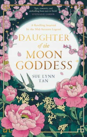 Daughter of the Moon Goddess: Book 1 (The Celestial Kingdom Duology) - Sue Lynn Tan [KSIĄŻKA]