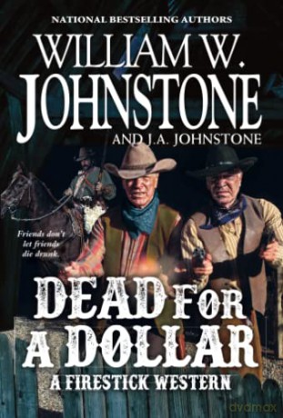 Dead for a Dollar (A Firestick Western) - William W. Johnstone [KSIĄŻKA]