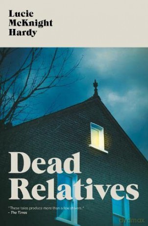 Dead Relatives - Lucie McKnight Hardy [KSIĄŻKA]