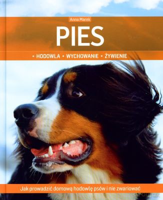 Pies Hodowla Wychowanie Żywienie (twarda) - Anna Marek [KSIĄŻKA]