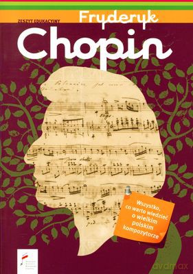 Fryderyk Chopin Zeszyt Edukacyjny [KSIĄŻKA]