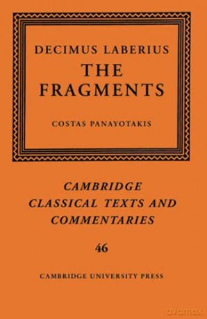 Decimus Laberius: The Fragments: 46 (Cambridge Classical Texts and Commentaries, Series Number 46) - Costas Panayotakis [KSIĄŻKA]