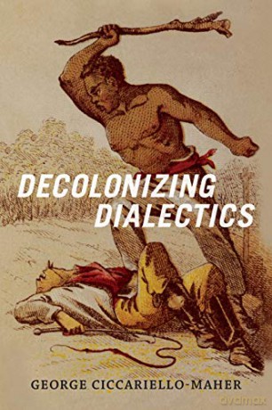Decolonizing Dialectics (Radical Américas) - George Ciccariello-Maher [KSIĄŻKA]