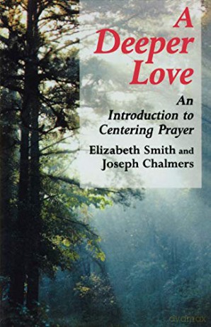 Deeper Love: An Introduction to Centering Prayer - Elizabeth Smith [KSIĄŻKA]