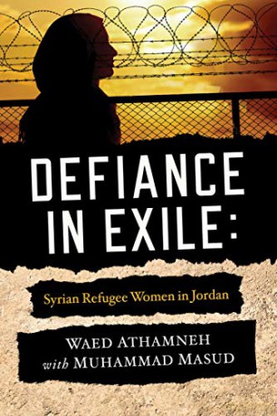 Defiance in Exile: Syrian Refugee Women in Jordan - Ebrahim Moosa [KSIĄŻKA]