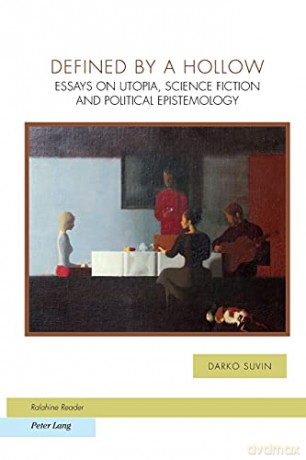 Defined by a Hollow; Essays on Utopia, Science Fiction and Political Epistemology (6) (Ralahine Utopian Studies) - Darko Suvin [KSIĄŻKA]