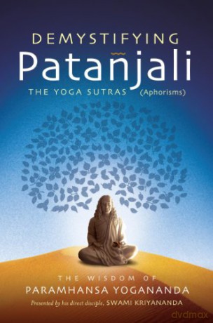 Demystifying Patanjali: The Yoga Sutras (Aphorisms) - Paramhansa Yogananda [KSIĄŻKA]