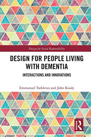 Design for People Living with Dementia: Interactions and Innovations (Design for Social Responsibility) - Emmanuel Tsekleves [KSIĄŻKA]