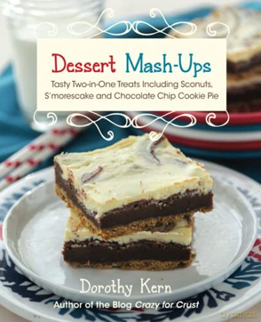Dessert Mash-ups: Tasty Two-in-One Treats Including Sconuts, S'morescake, Chocolate Chip Cookie Pie and Many More - Dorothy Kern [KSIĄŻKA]