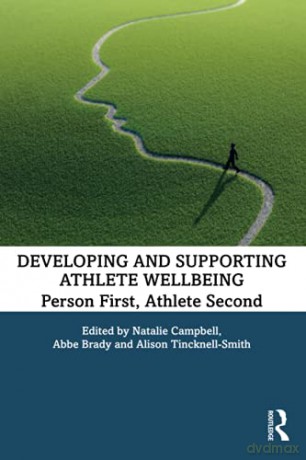 Developing and Supporting Athlete Wellbeing: Person First, Athlete Second - Natalie Campbell [KSIĄŻKA]