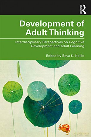 Development of Adult Thinking: Interdisciplinary Perspectives on Cognitive Development and Adult Learning - Eeva K. Kallio [KSIĄŻKA]