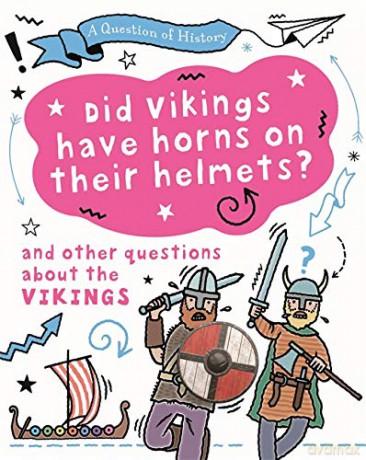 Did Vikings wear horns on their helmets And other questions about the Vikings - Tim Cooke [KSIĄŻKA]